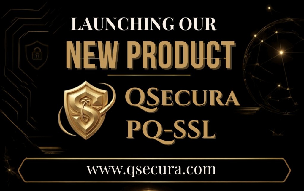 Launching our new product — QSecura PQ-SSL — www.qsecura.com